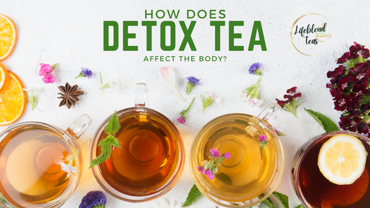 What are Detox Teas? How Do They Affect The Body?