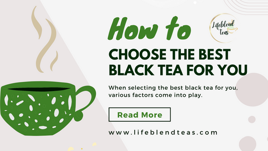 How to Choose the Best Black Tea for You?