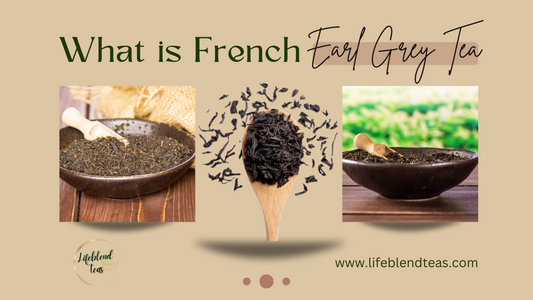What is French Earl Grey Tea? - History and Benefits